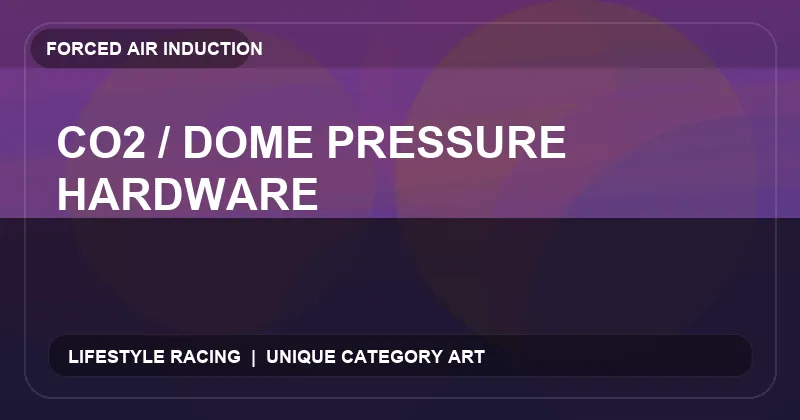 CO2 / Dome Pressure Hardware